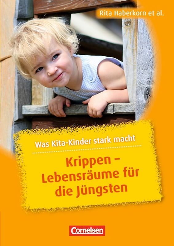 Was Kita-Kinder stark macht / Krippen - Lebensräume für die Jüngsten