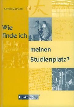 Wie finde ich meinen Studienplatz?. Hauptwege und Nebenpfade durch das Labyrinth der Zulassungsverfahren
