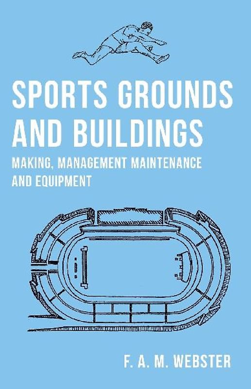 Sports Grounds and Buildings - Making, Management Maintenance and Equipment