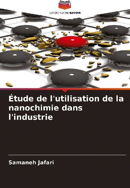Étude de l'utilisation de la nanochimie dans l'industrie