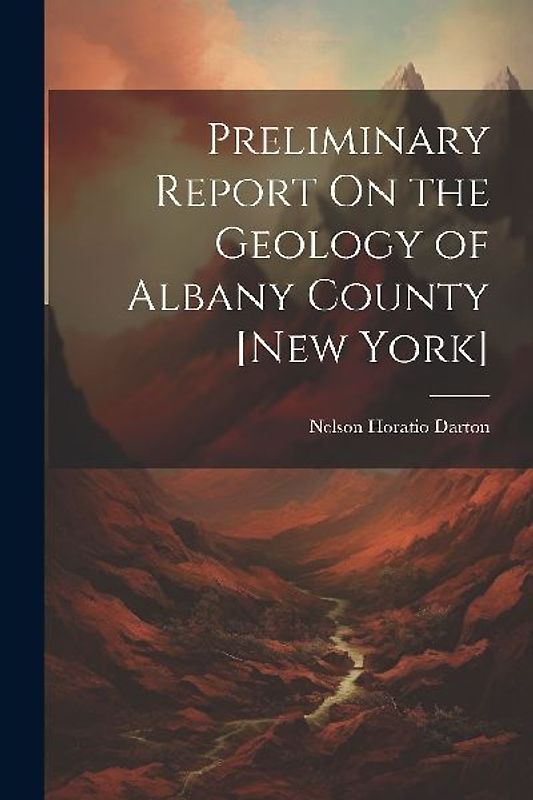 Preliminary Report On the Geology of Albany County [New York]