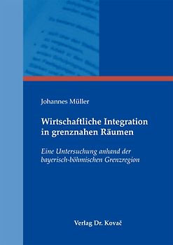 Wirtschaftliche Integration in grenznahen Räumen
