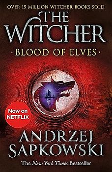 Blood of Elves: Witcher 1 – Now a major Netflix show (The Witcher, Band 1)