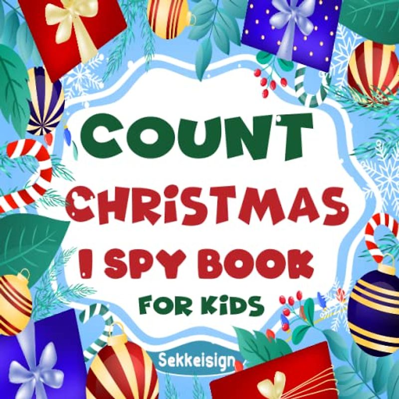 Count Christmas I Spy Book for Kids Ages 2-5: A Fun Christmas Guessing Game Book For Boys and Girls 2-5 Years - Interactive Xmas Riddle Counting ... Stuffer (Counting Book Collection For kids)