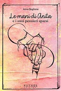 Le mani di Anita e i suoi pensieri sparsi