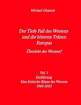 Der tiefe Fall des Westens und die bitteren Tränen Europas