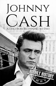 Johnny Cash: A Life from Beginning to End (Biographies of Musicians)