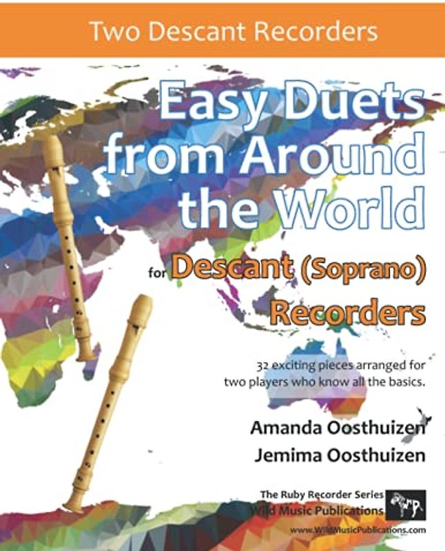 Easy Duets from Around the World for Descant (Soprano) Recorders: 32 exciting pieces arranged for two players who know all the basics
