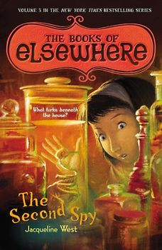 The Second Spy: The Books of Elsewhere: Volume 3 - West, Jacqueline