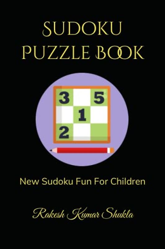 Sudoku Puzzle Book: New Sudoku Fun For Children