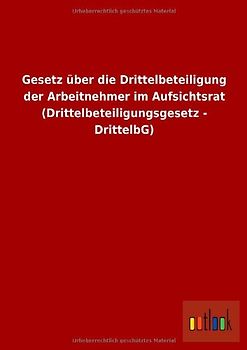 Gesetz über die Drittelbeteiligung der Arbeitnehmer im Aufsichtsrat (Drittelbeteiligungsgesetz - DrittelbG)