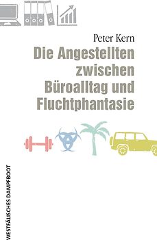 Die Angestellten zwischen Büroalltag und Fluchtphantasie