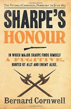 Sharpe's Honour: Richard Sharpe and the Vitoria Campaign, February to June 1813. Bernard Cornwell (The Sharpe Series) - Cornwell, Bernard