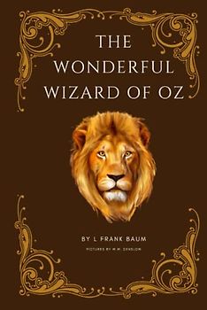 The Wonderful Wizard Of Oz Original Edition: (Illustrated and annotated)