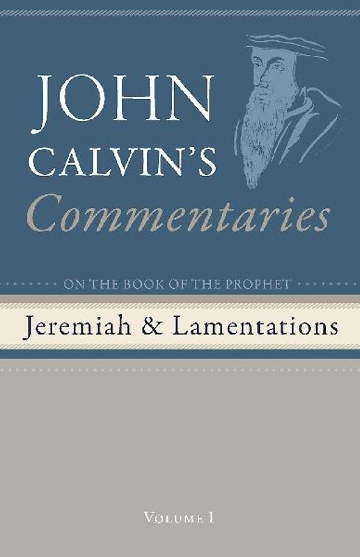 Commentaries on the Book of the Prophet Jeremiah and the Lamentations, Volume 1