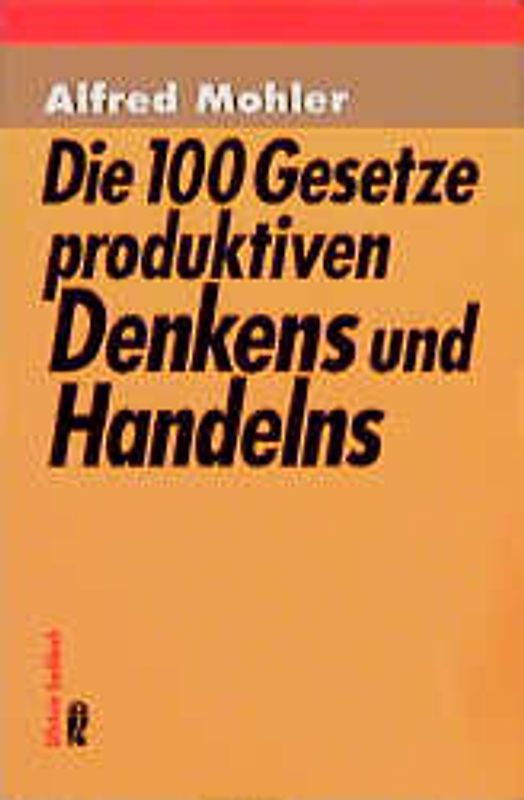Die 100 Gesetze produktiven Denkens und Handelns