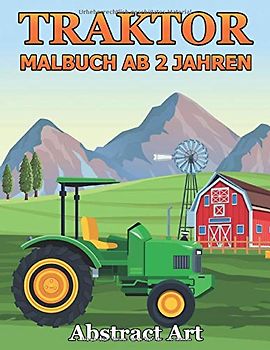 Traktor-Malbuch Ab 2 Jahren: Traktoren, Fahrzeuge und Landmaschinen auf dem Bauernhof zum kreativen Kritzeln und Ausmalen