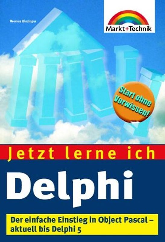 Jetzt lerne ich Delphi. Der einfache Einstieg in Object Pascal - aktuell bis Delphi 5