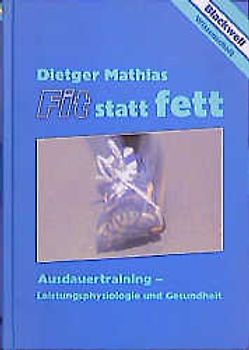 Fit statt fett. Ausdauertraining - Leistungsphysiologie und Gesundheit