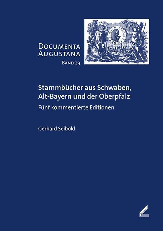 Stammbücher aus Schwaben, Alt-Bayern und der Oberpfalz