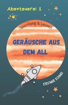 Abenteuerei 1: Geräusche aus dem All: Spannung & Lernen