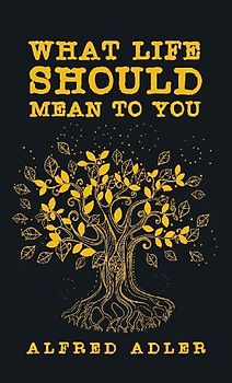 What Life Should Mean To You Hardcover