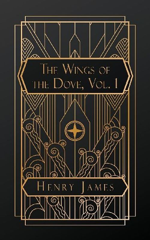 The Wings of the Dove, Volume I