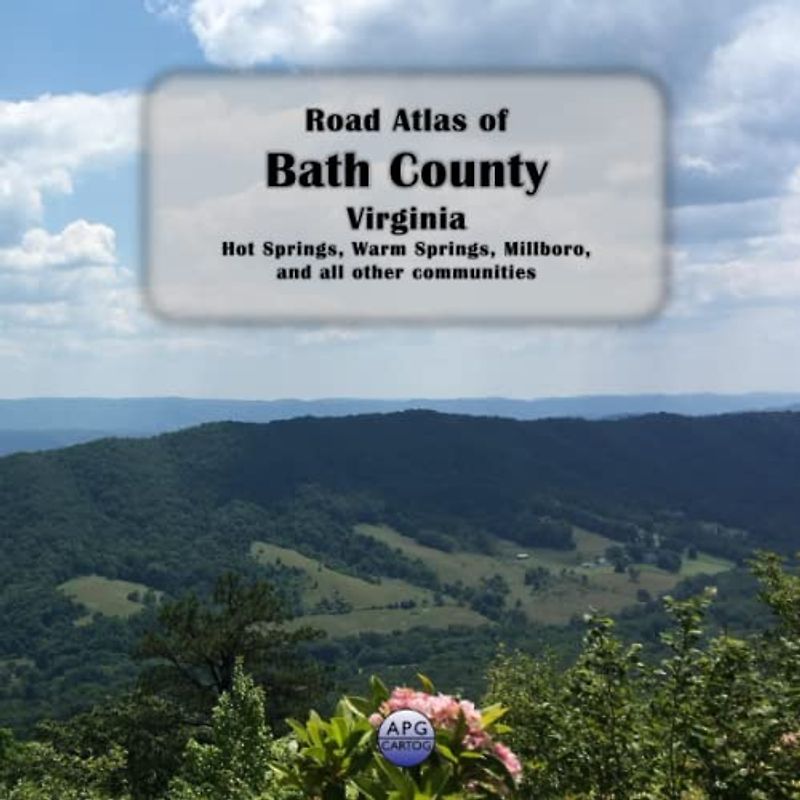 Road Atlas of Bath County, Virginia: Hot Springs, Warm Springs, Millboro, and all other communities