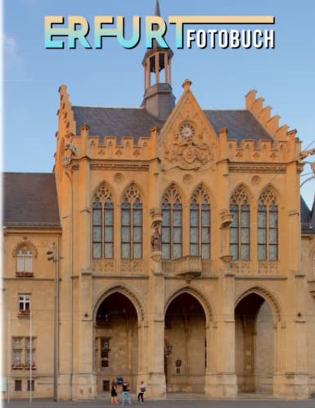 Erfurt Fotobuch: Die Majestät Bunte Fotos für alle Altersgruppen zum Entspannen und Erholen | Perfektes Geschenk für besondere Anlässe