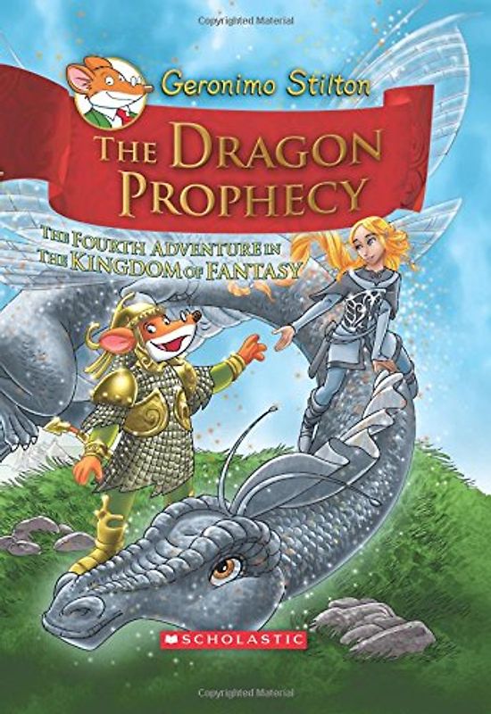 The Dragon Prophecy: The Fourth Adventure in the Kingdom of Fantasy - Geronimo Stilton