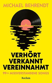Verhört, verkannt, vereinnahmt. 99 ½ missverstandene Songs