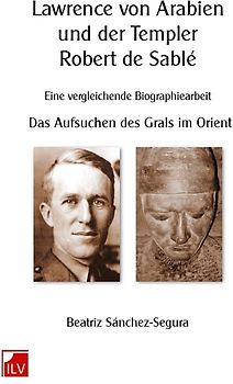 Lawrence von Arabien und der Templer Robert de Sablé