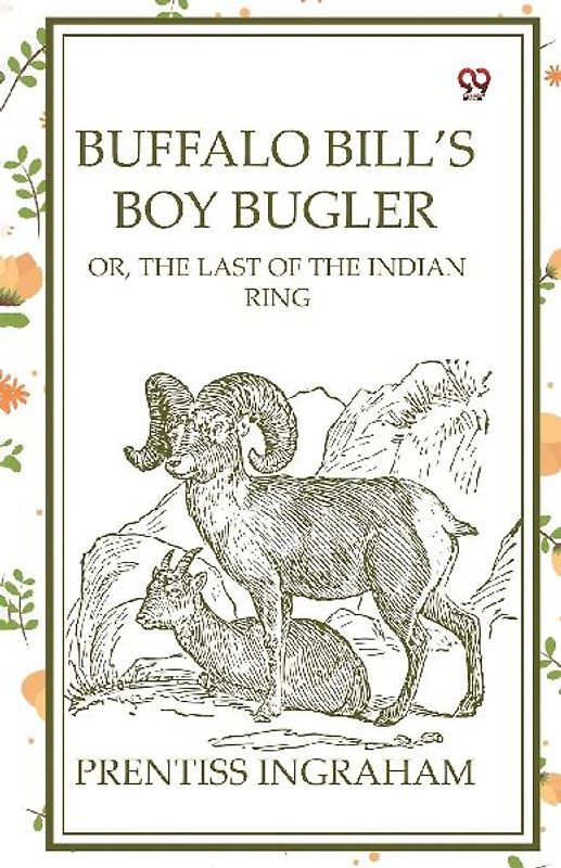 Buffalo Bill's Boy Bugler Or, The Last Of The Indian Ring