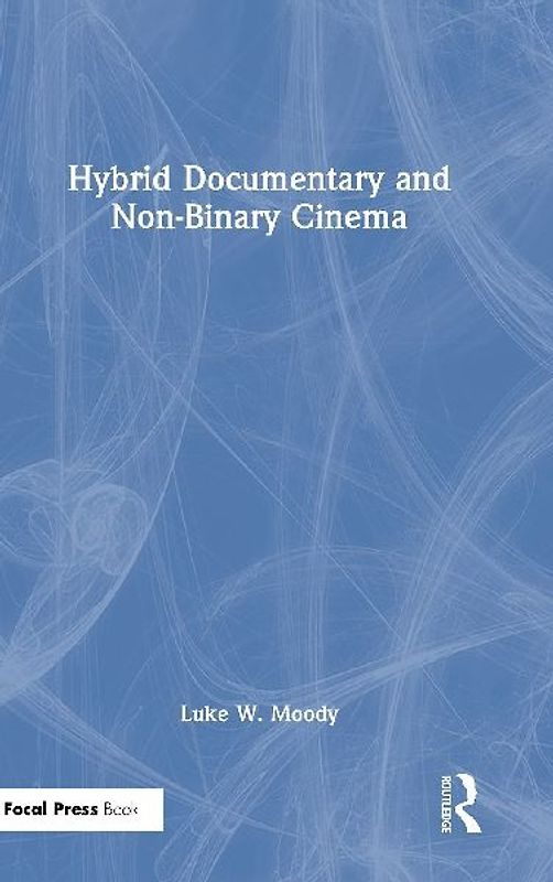 Hybrid Documentary and Non-Binary Cinema