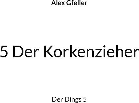 5 Der Korkenzieher