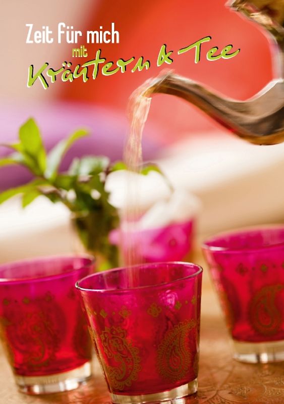 Zeit für mich mit Kräutern & Tee (Tischaufsteller DIN A5 hoch)