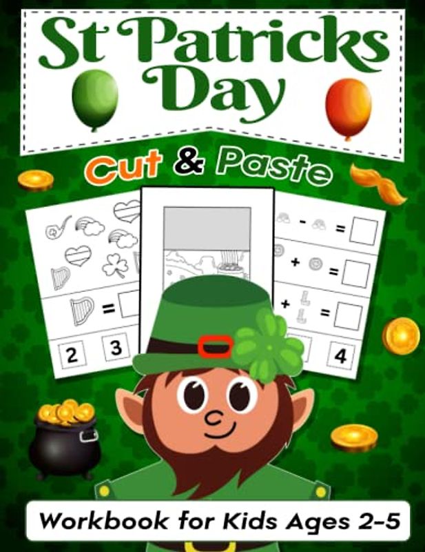 St Patricks Day Cut & Paste Workbook for Kids Ages 2-5: St Patricks Day Workbook Gift for Toddlers & Preschool (Scissor Skills Activity Book for Boys & Girls)