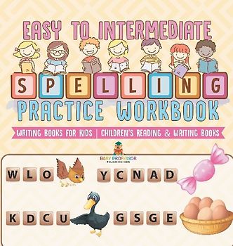 Easy to Intermediate Spelling Practice Workbook - Writing Books for Kids | Children's Reading & Writing Books