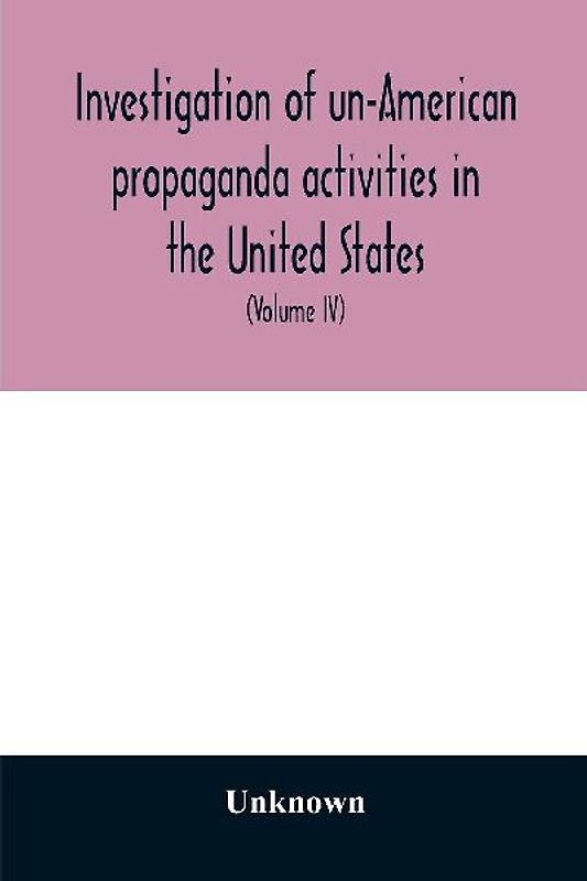 Investigation of un-American propaganda activities in the United States. Hearings before a Special Committee on Un-American Activities, House of Representatives, Seventy-fifth Congress, third session-Seventy-eighth Congress, second session, on H. Res. 282