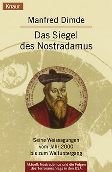 Das Siegel des Nostradamus. Seine Weissagungen vom Jahr 2000 bis zum Weltuntergang