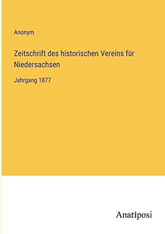 Zeitschrift des historischen Vereins für Niedersachsen: Jahrgang 1877