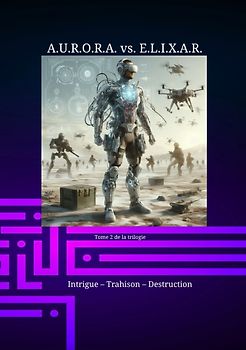 A.U.R.O.R.A. vs. E.L.I.X.A.R. Intrigue – Trahison – Destruction