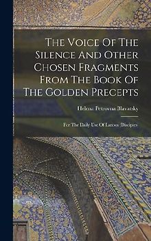 The Voice Of The Silence And Other Chosen Fragments From The Book Of The Golden Precepts