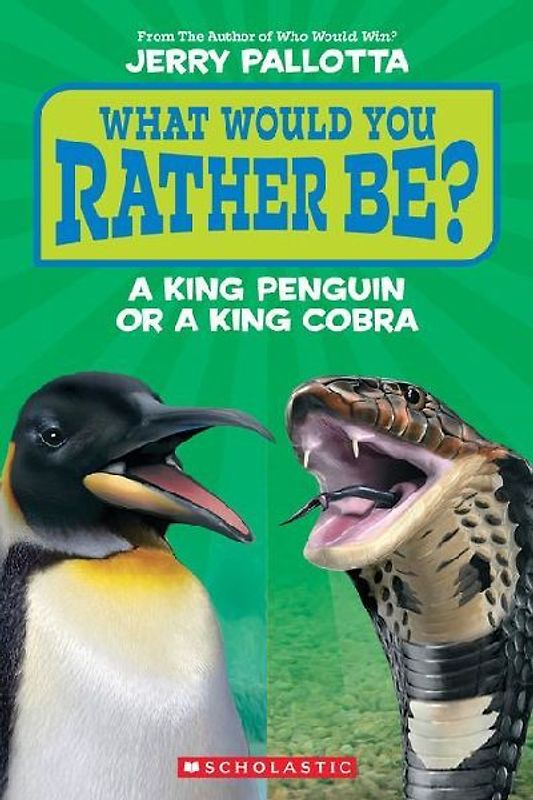 What Would You Rather Be? a King Penguin or a King Cobra?