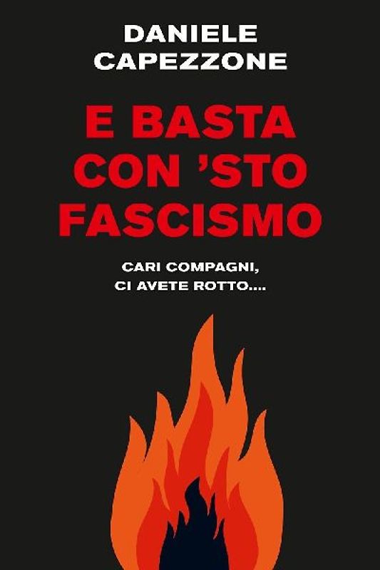 E basta con 'sto fascismo. Cari compagni, ci avete rotto...