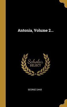 Antonia, Volume 2...