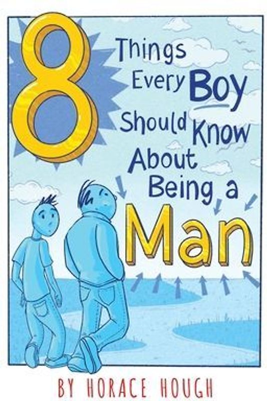 8 Things Every Boy Should Know About Being A Man