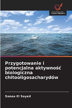 Przygotowanie i potencjalna aktywno¿¿ biologiczna chitooligosacharydów