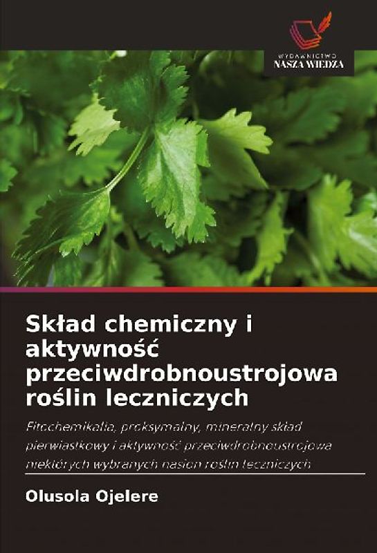 Sk¿ad chemiczny i aktywno¿¿ przeciwdrobnoustrojowa ro¿lin leczniczych