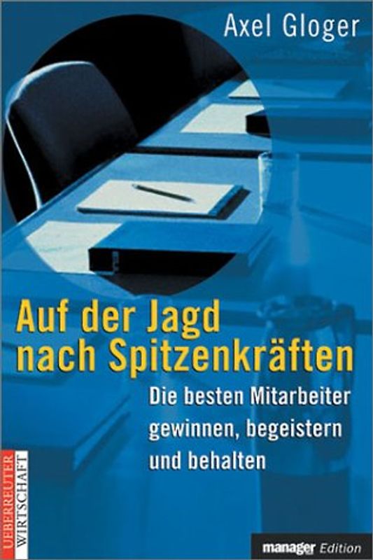 Auf der Jagd nach Spitzenkräften. Die besten Mitarbeiter gewinnen, begeistern und behalten